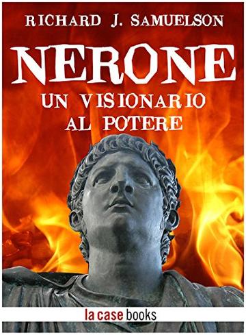 Nerone: Un visionario al potere
